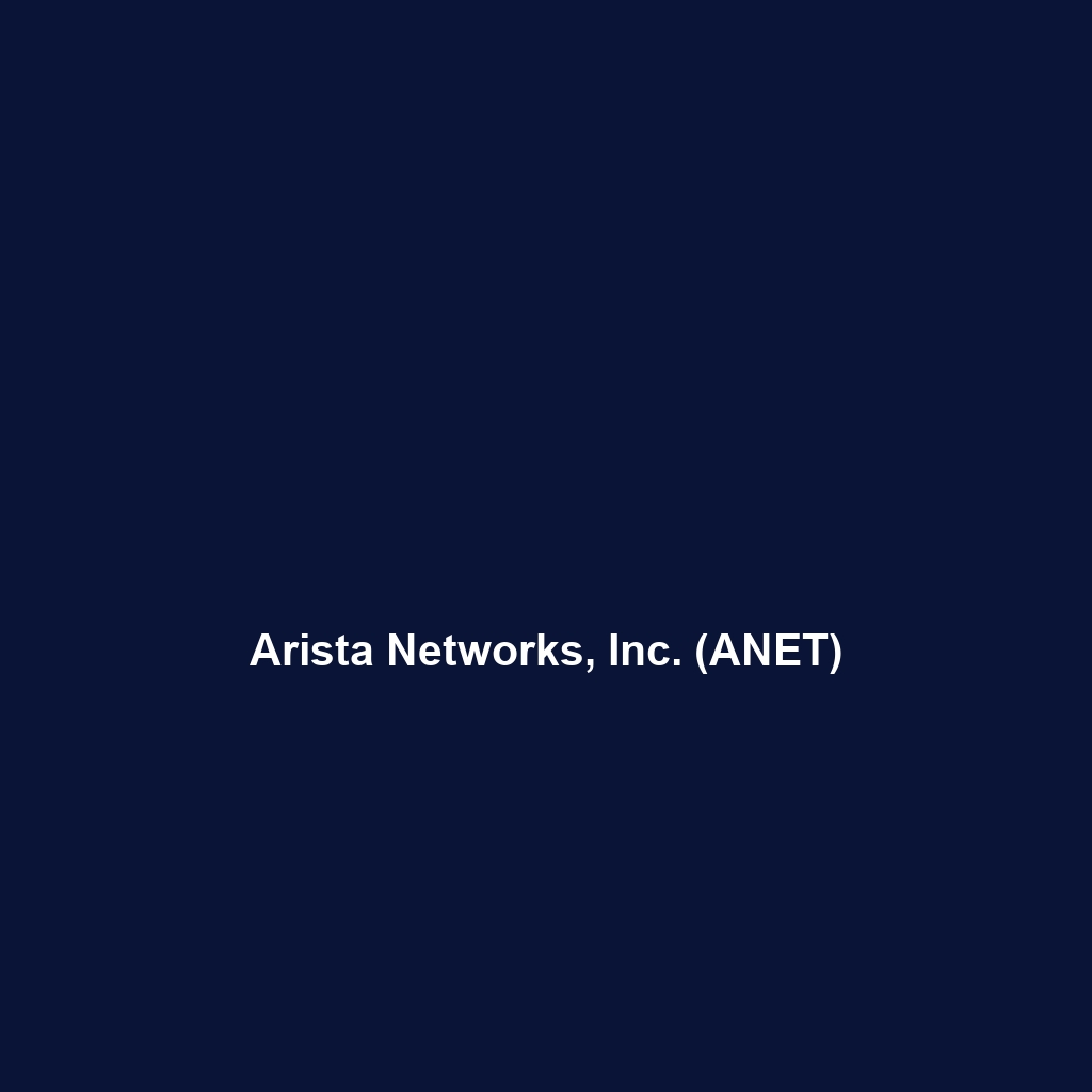 Arista Networks, Inc. (ANET)