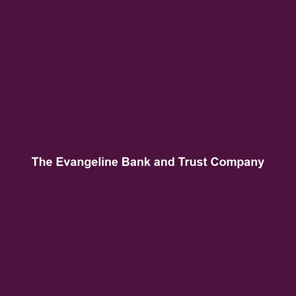 The Evangeline Bank and Trust Company