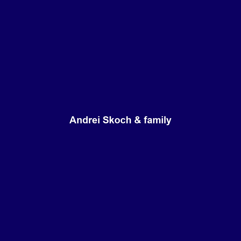 Andrei Skoch & family