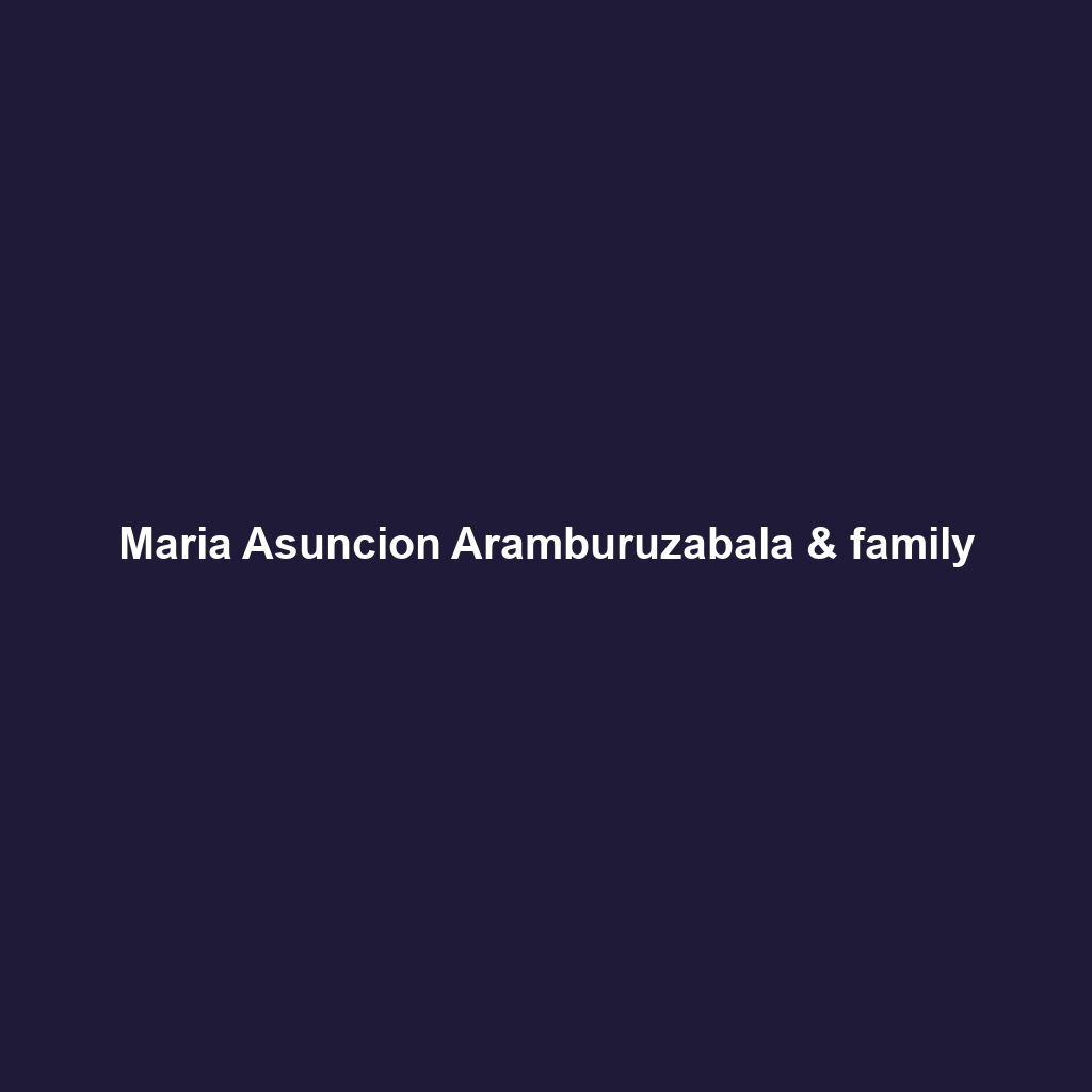 Maria Asuncion Aramburuzabala & family