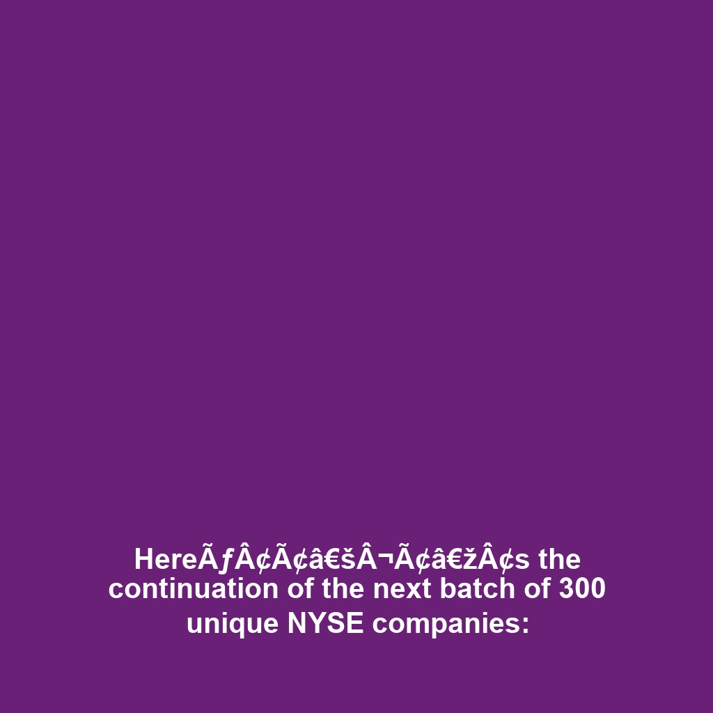 Here is the next batch of 300 unique NYSE companies: