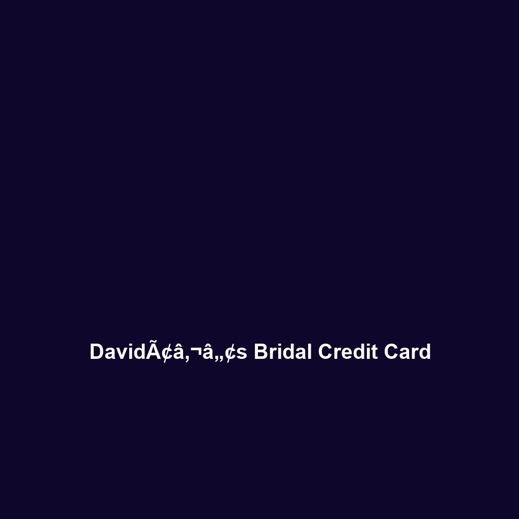 DavidÃ¢â‚¬â„¢s Bridal Credit Card