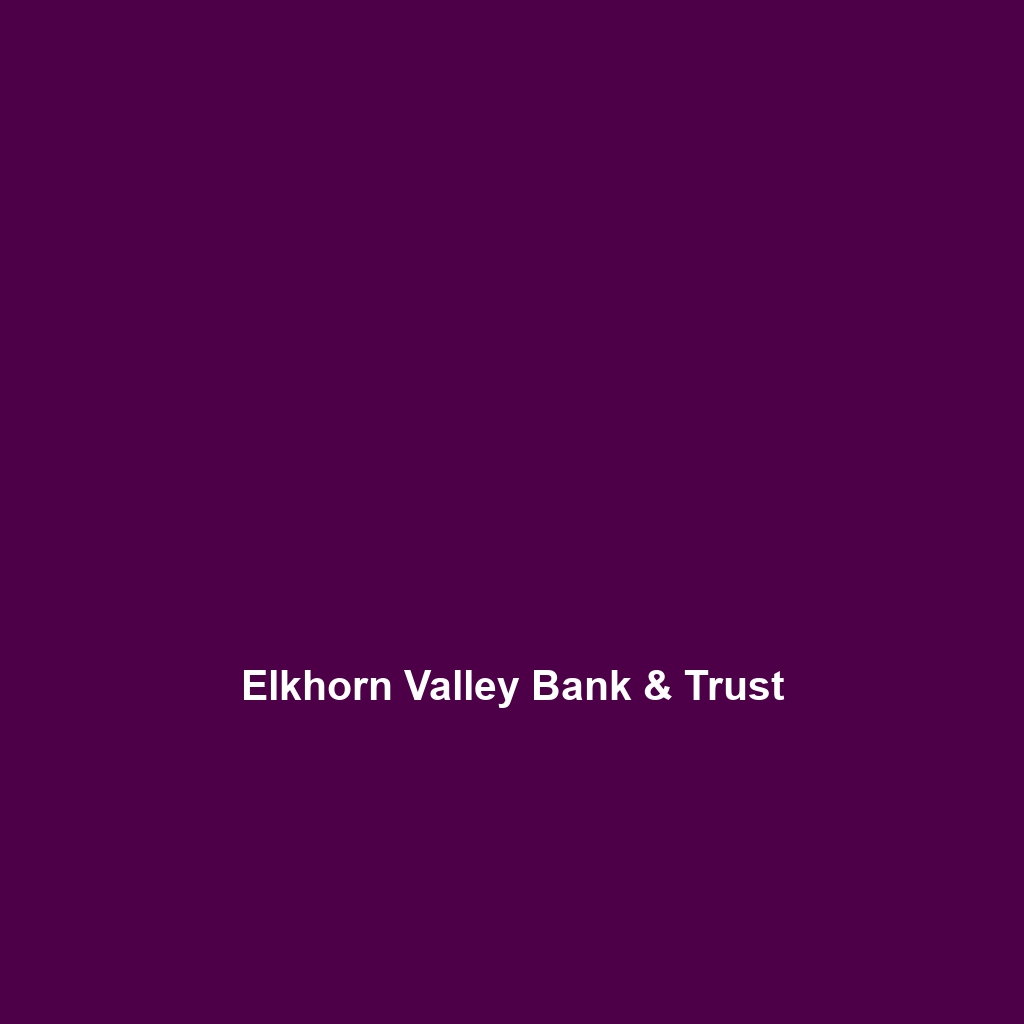 Elkhorn Valley Bank & Trust