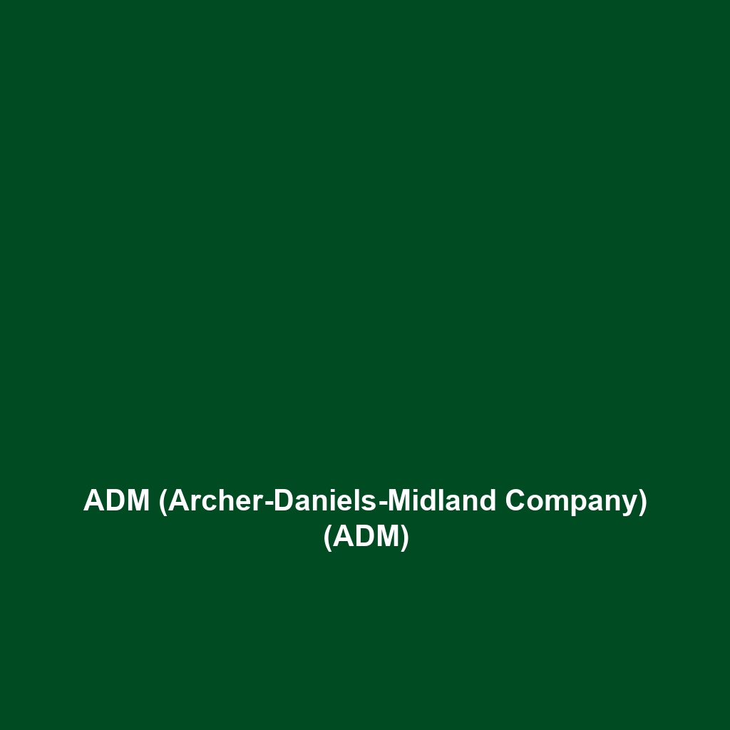 ADM (Archer-Daniels-Midland Company) (ADM)