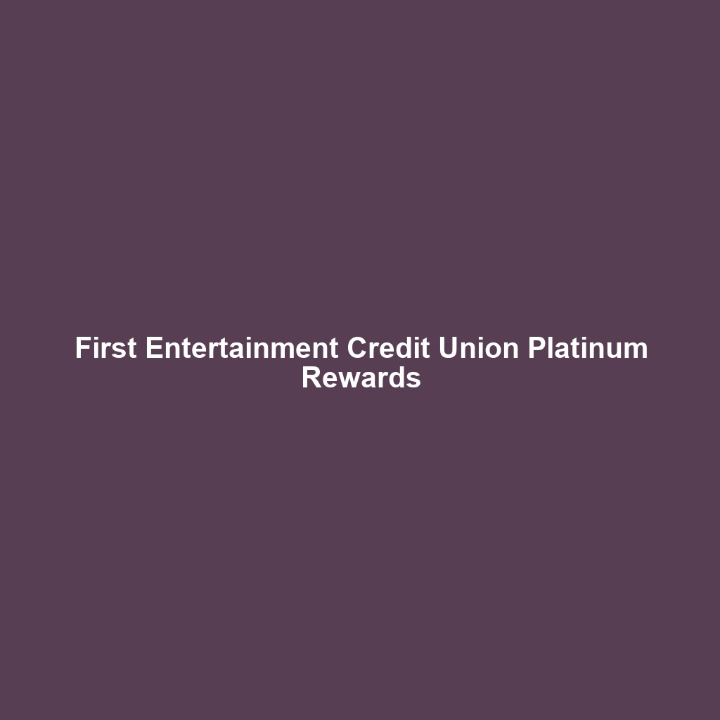 First Entertainment Credit Union Platinum Rewards