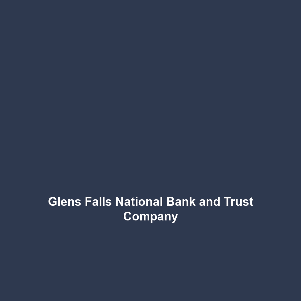 Glens Falls National Bank and Trust Company