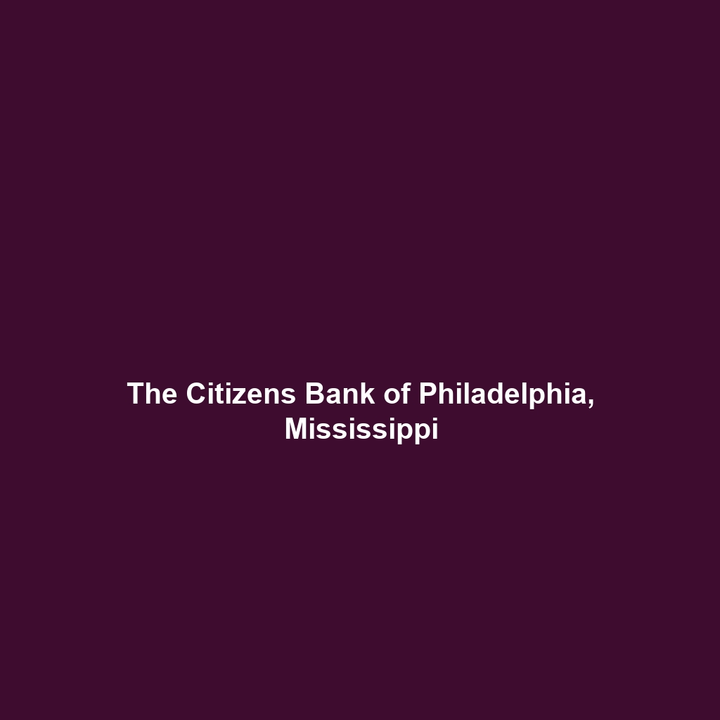 The Citizens Bank of Philadelphia, Mississippi