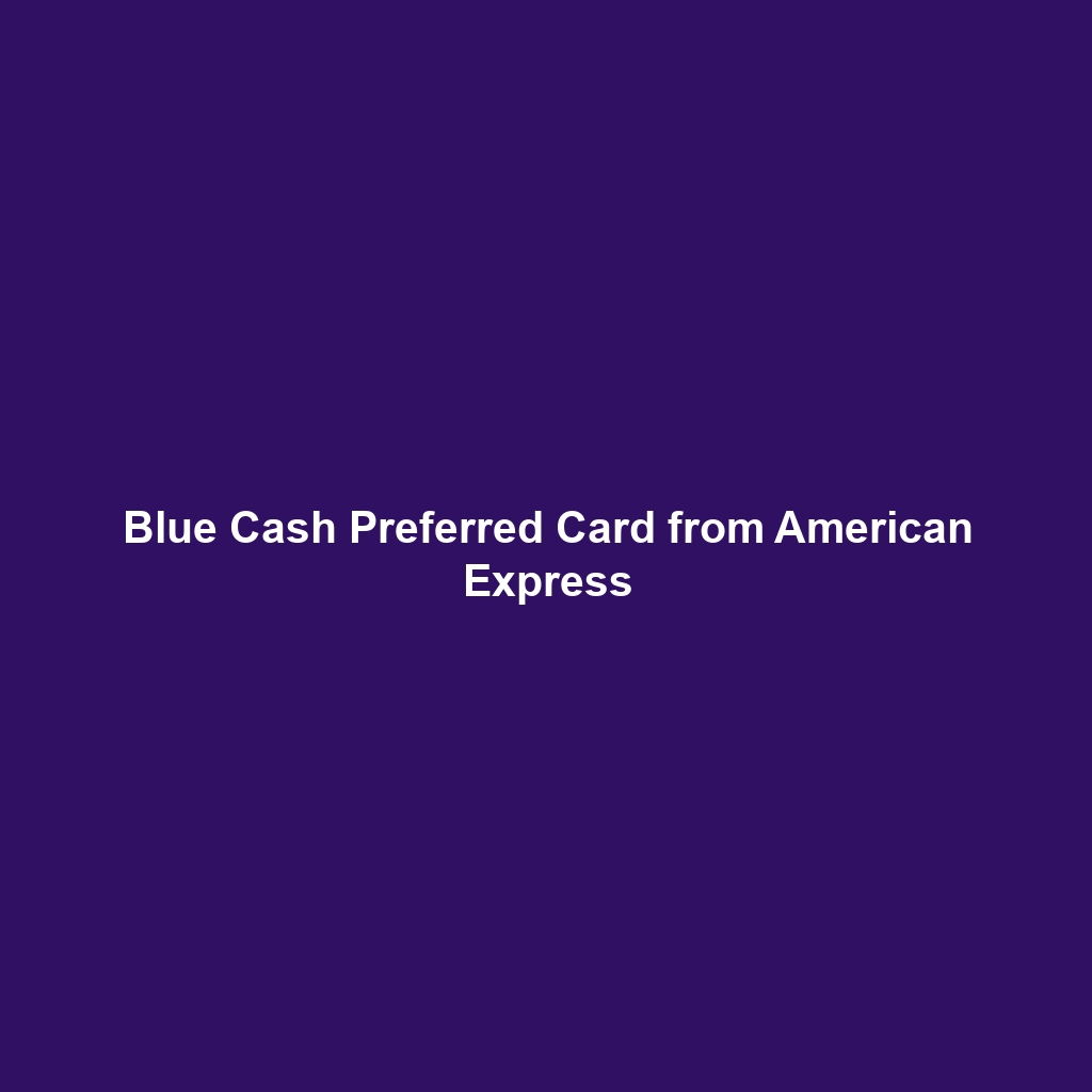 Blue Cash Preferred Card from American Express