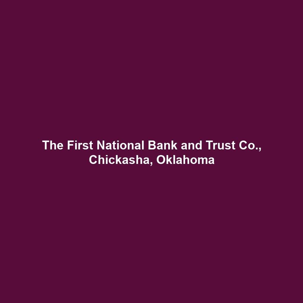 The First National Bank and Trust Co., Chickasha, Oklahoma