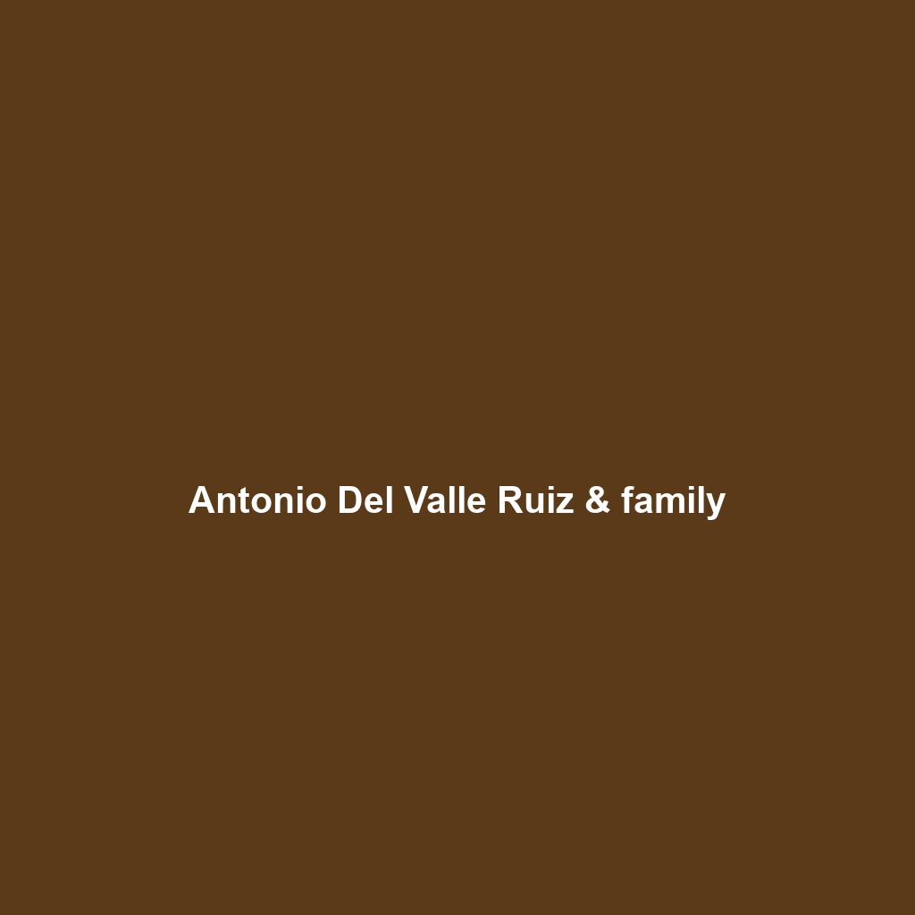 Antonio Del Valle Ruiz & family