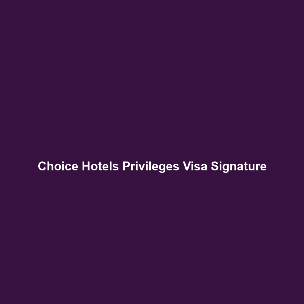 Choice Hotels Privileges Visa Signature