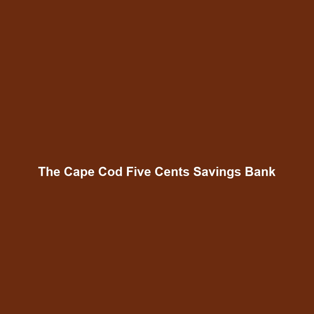 The Cape Cod Five Cents Savings Bank