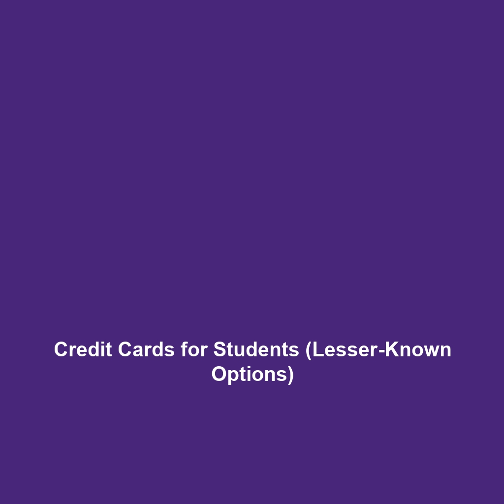 Credit Cards for Students (Lesser-Known Options)