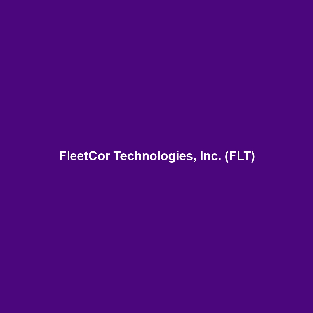 FleetCor Technologies, Inc. (FLT)