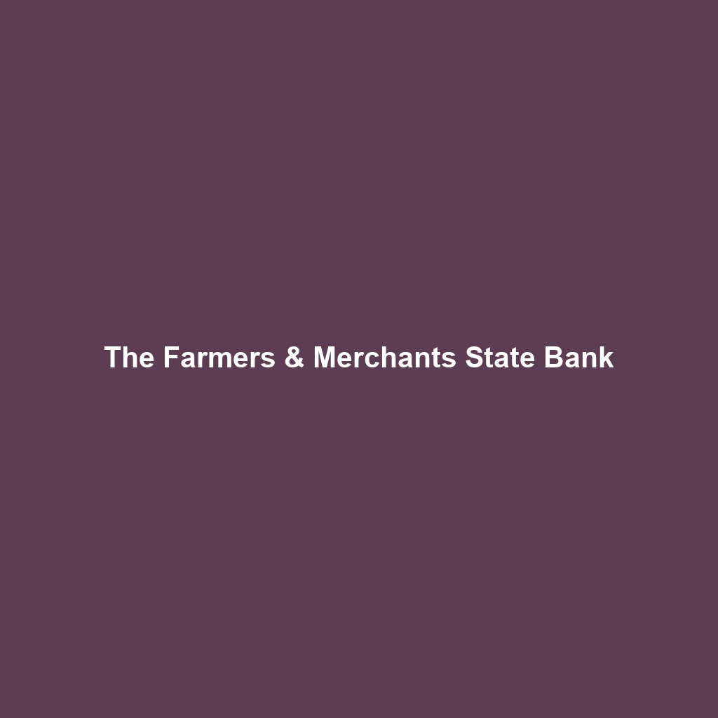 The Farmers & Merchants State Bank