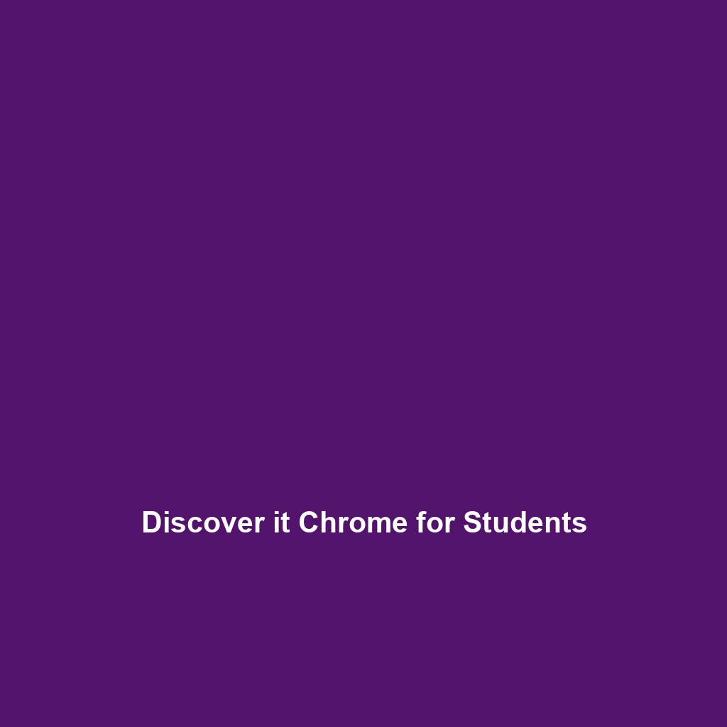 Discover it Chrome for Students