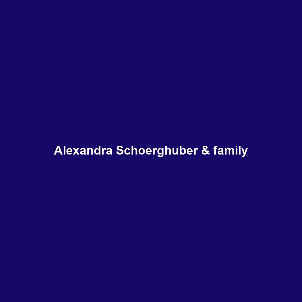 Alexandra Schoerghuber & family