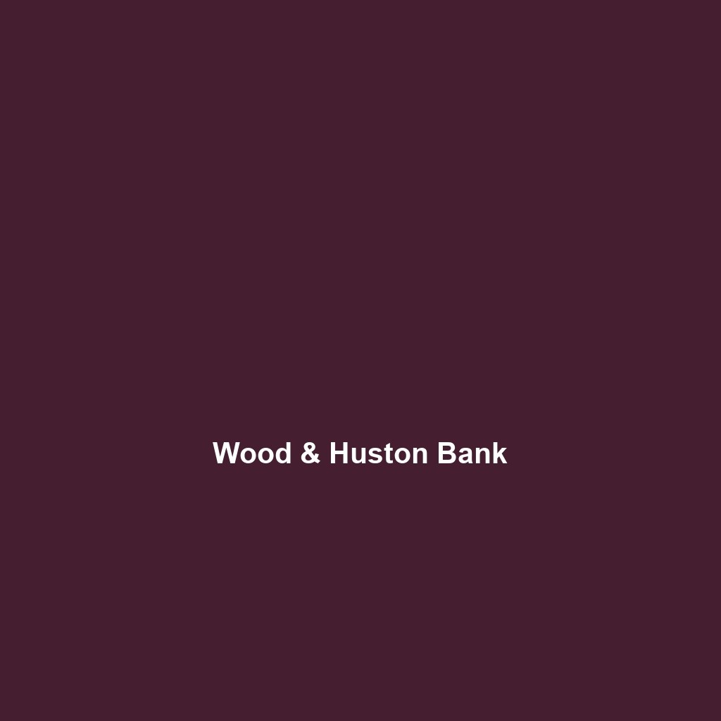 Wood & Huston Bank