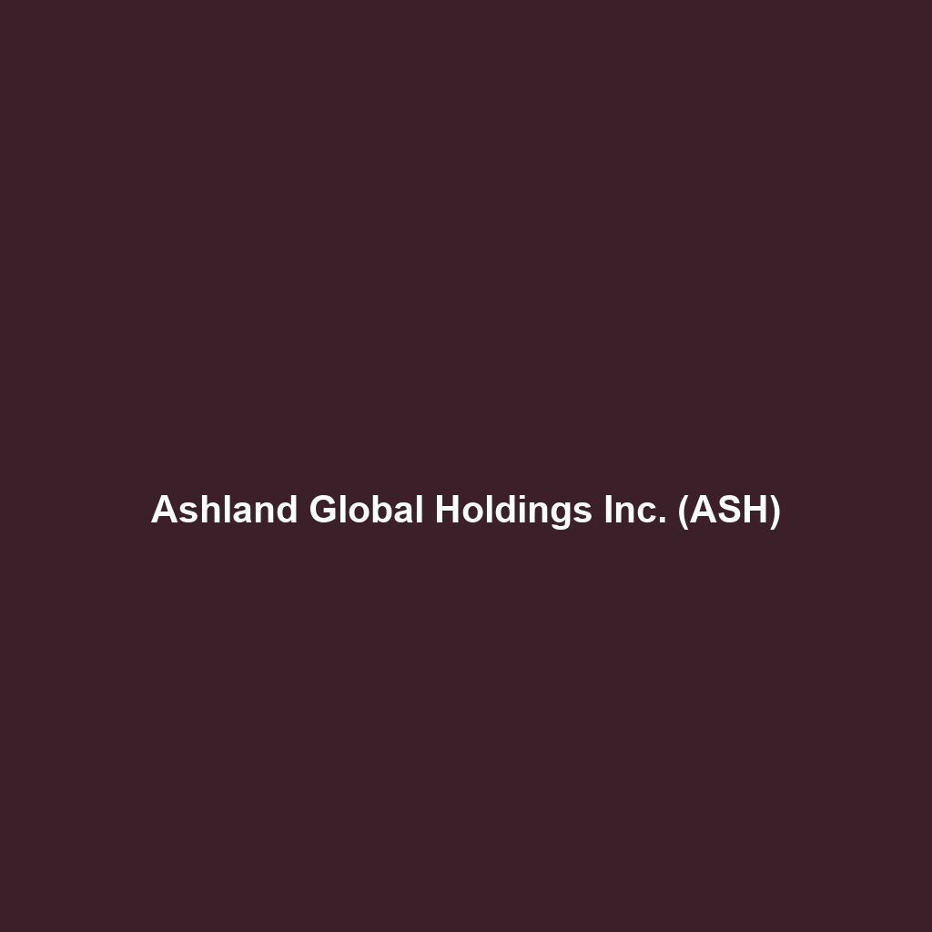 Ashland Global Holdings Inc. (ASH)