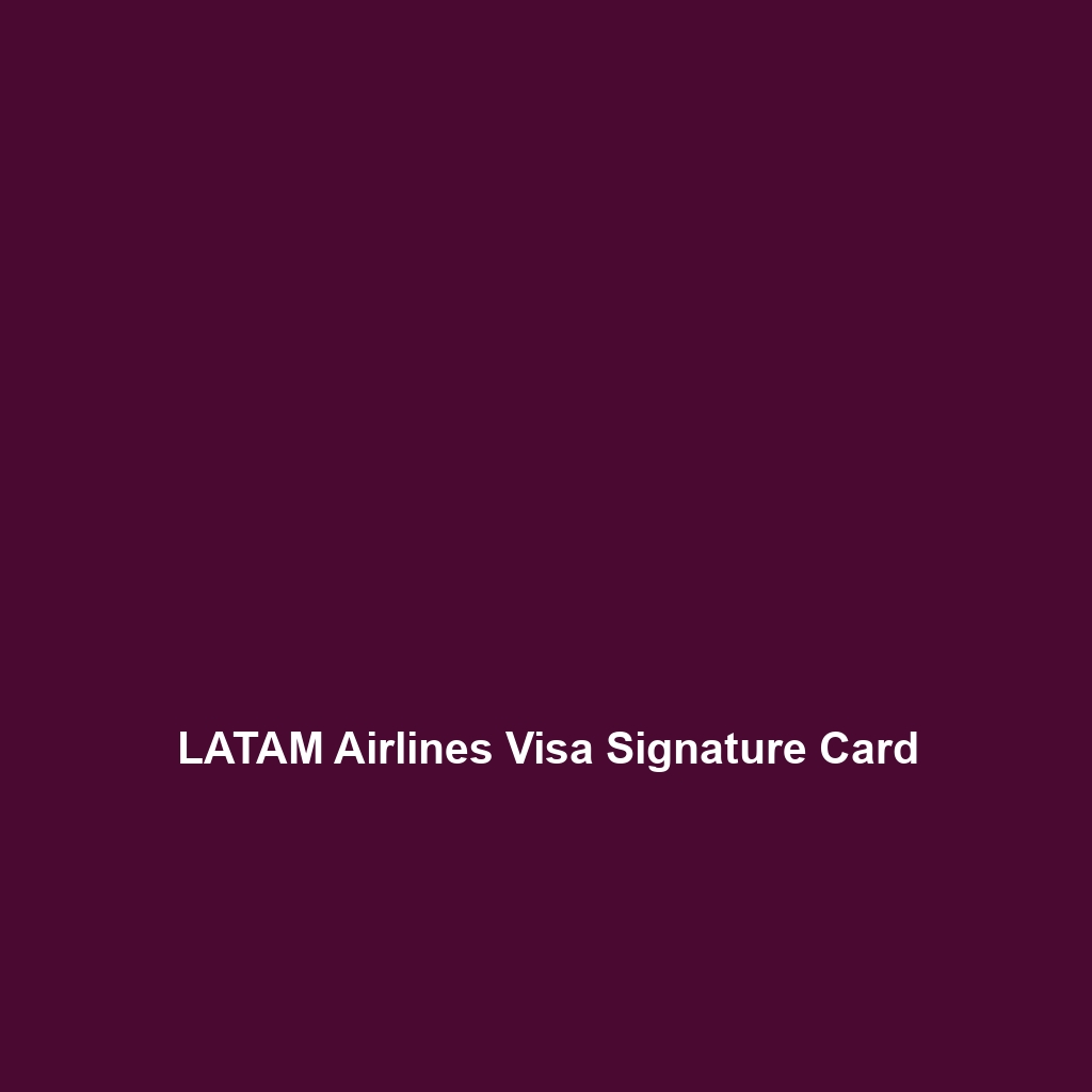 LATAM Airlines Visa Signature Card