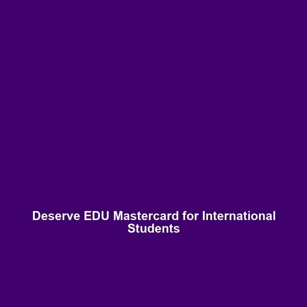 Deserve EDU Mastercard for International Students