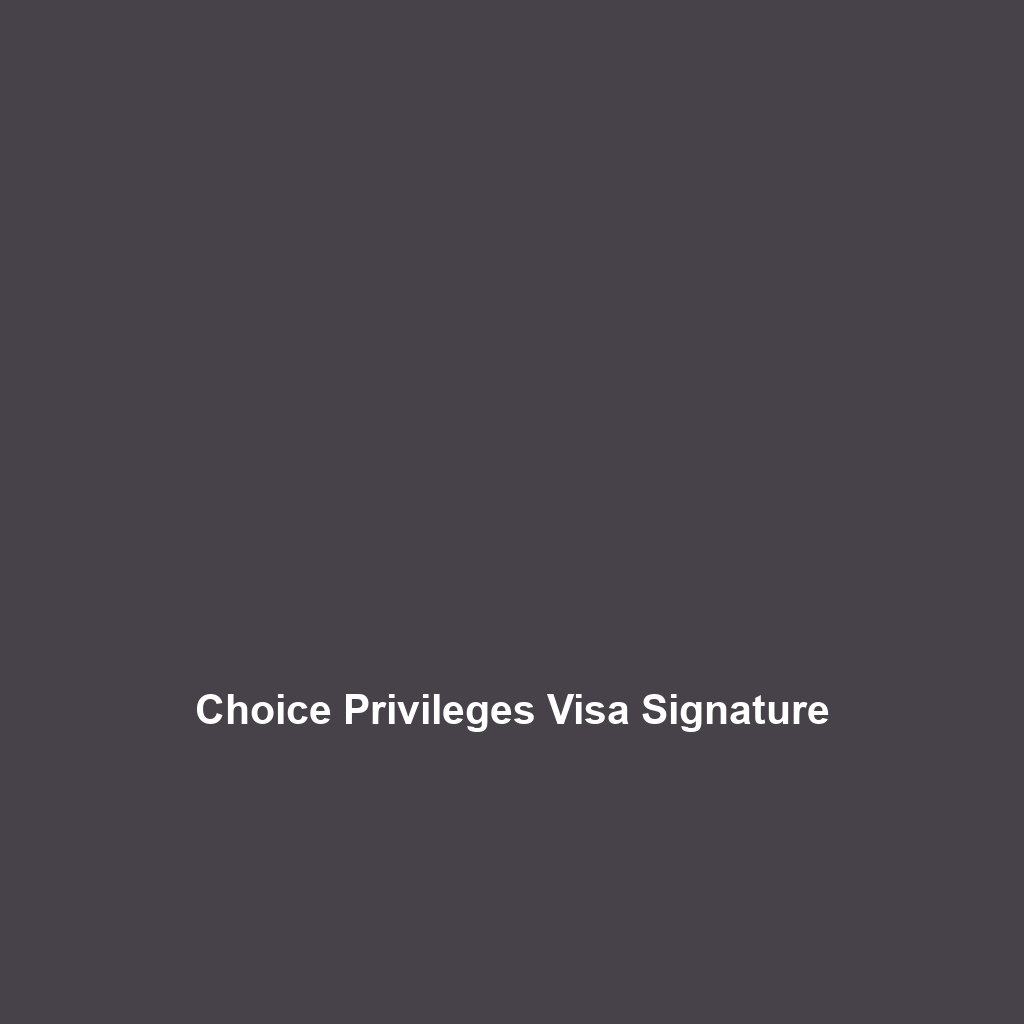 Choice Privileges Visa Signature