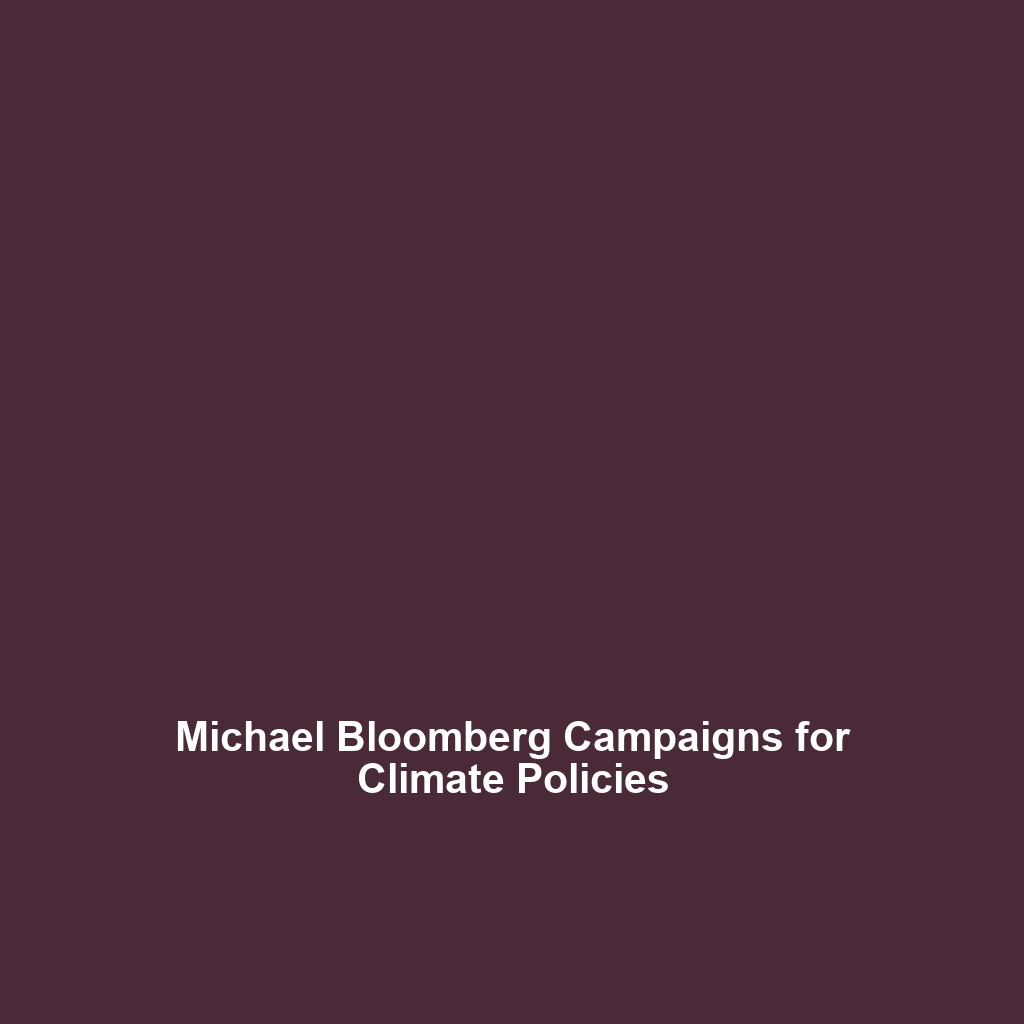 Michael Bloomberg Campaigns for Climate Policies