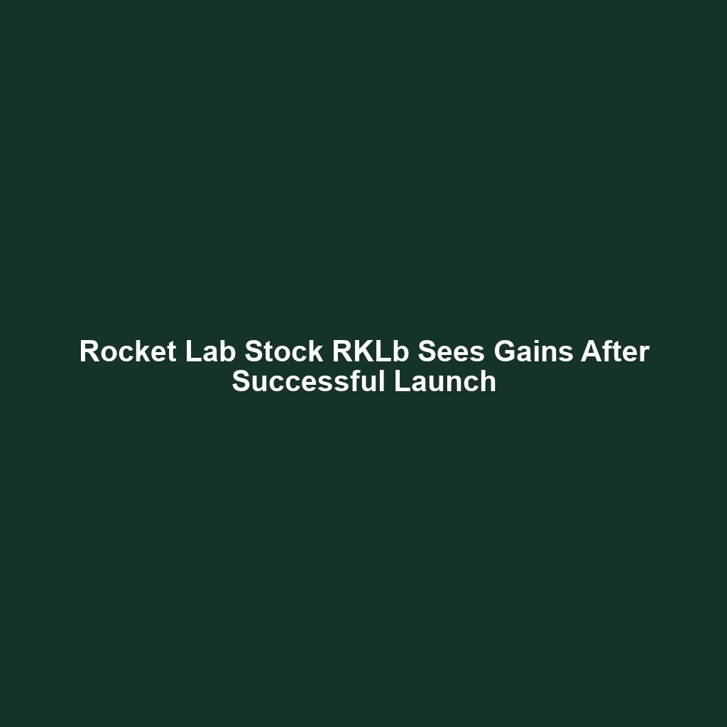 Rocket Lab Stock RKLb Sees Gains After Successful Launch