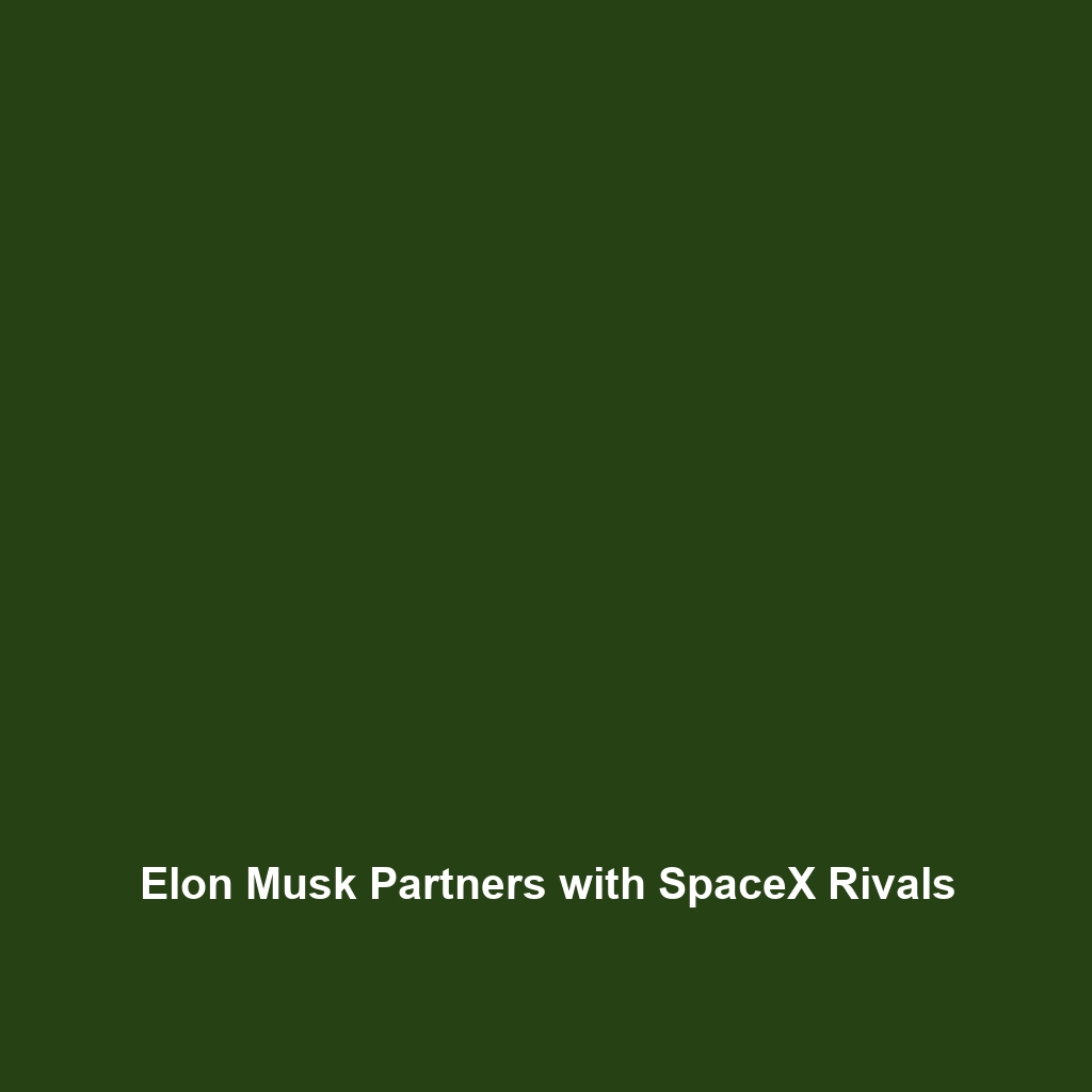 Elon Musk Partners with SpaceX Rivals