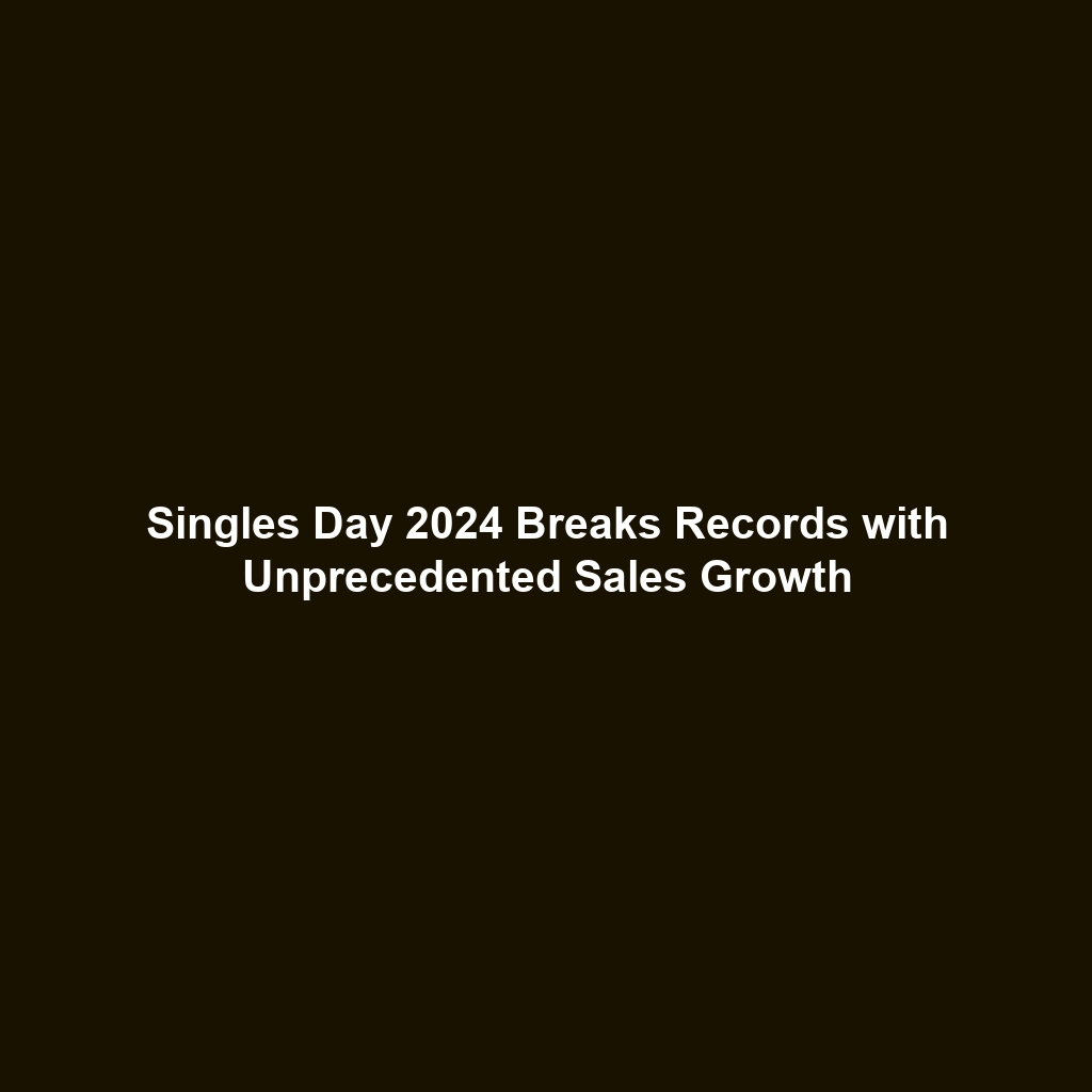 Singles Day 2024 Breaks Records with Unprecedented Sales Growth