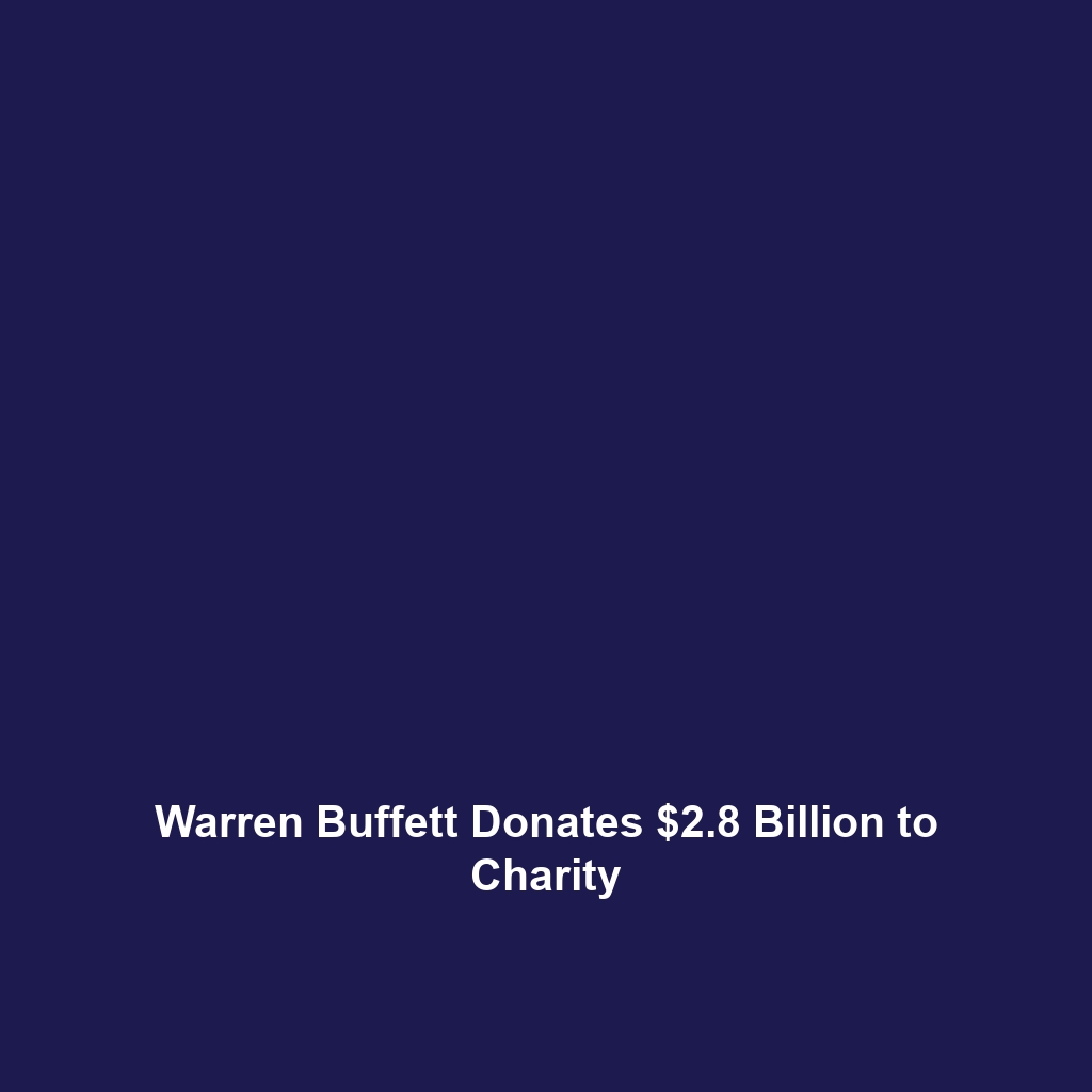 Warren Buffett Donates $2.8 Billion to Charity