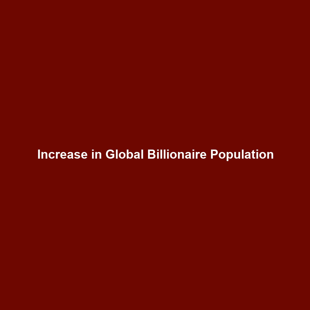 Increase in Global Billionaire Population