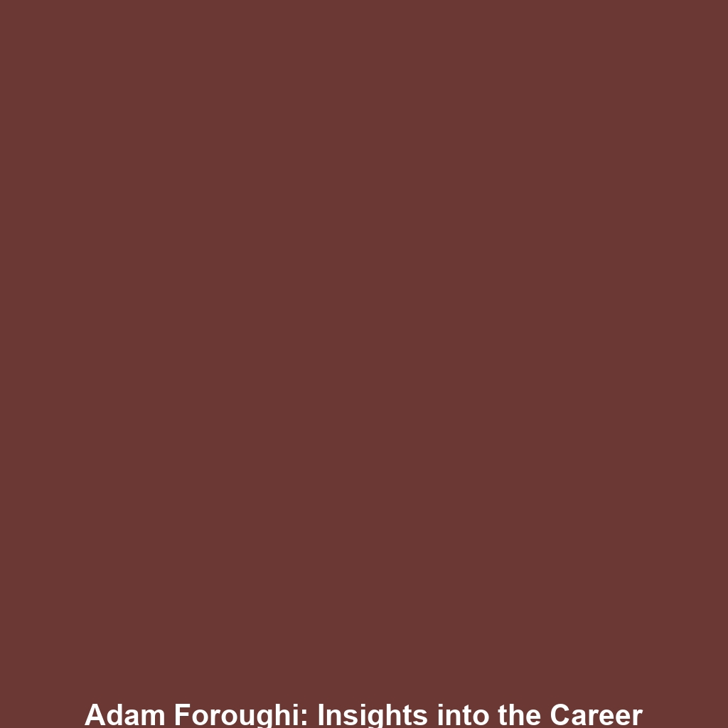 Adam Foroughi: Insights into the Career and Achievements of a Leading Tech Entrepreneur